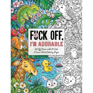 Buy  Fuck Off  I'm Adorable Coloring Book book for her.