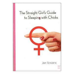 Buy  Straight Girl's Guide to Sleeping with Chicks book for her.